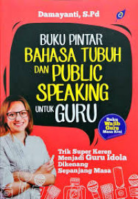 Image of BUKU PINTAR BAHASA TUBUH DAN PUBLIC SPEAKING UNTUK GURU
