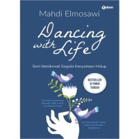 Image of DANCING WITH LIFE: SENI MENIKMATI SEGALA KENYATAAN HIDUP