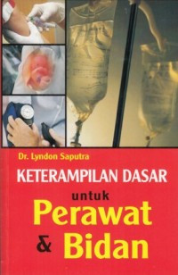 Image of KETERAMPILAN DASAR UNTUK PERAWAT & BIDAN
