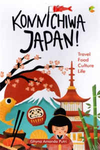 Image of KONNICHIWA, JAPAN! TRAVEL-FOOD-CULTURE-LIFE