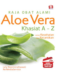 Image of RAJA OBAT ALAMI: ALOE VERA KHASIAT A-Z - SERI APOTEK DOKTER