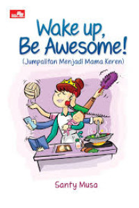 Image of WAKE UP, BE AWESOME!